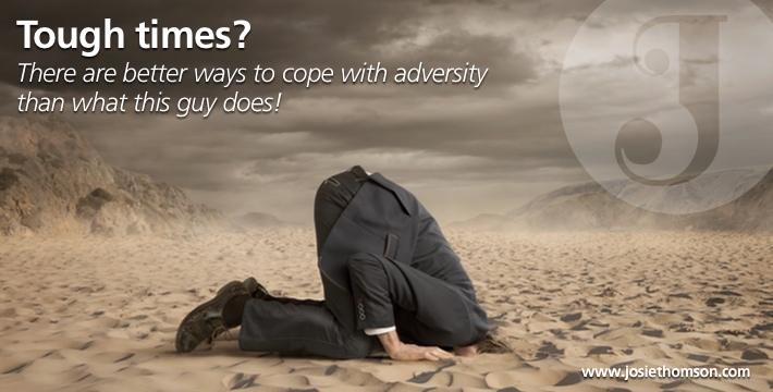 Tough times? There are better ways to cope with adversity!